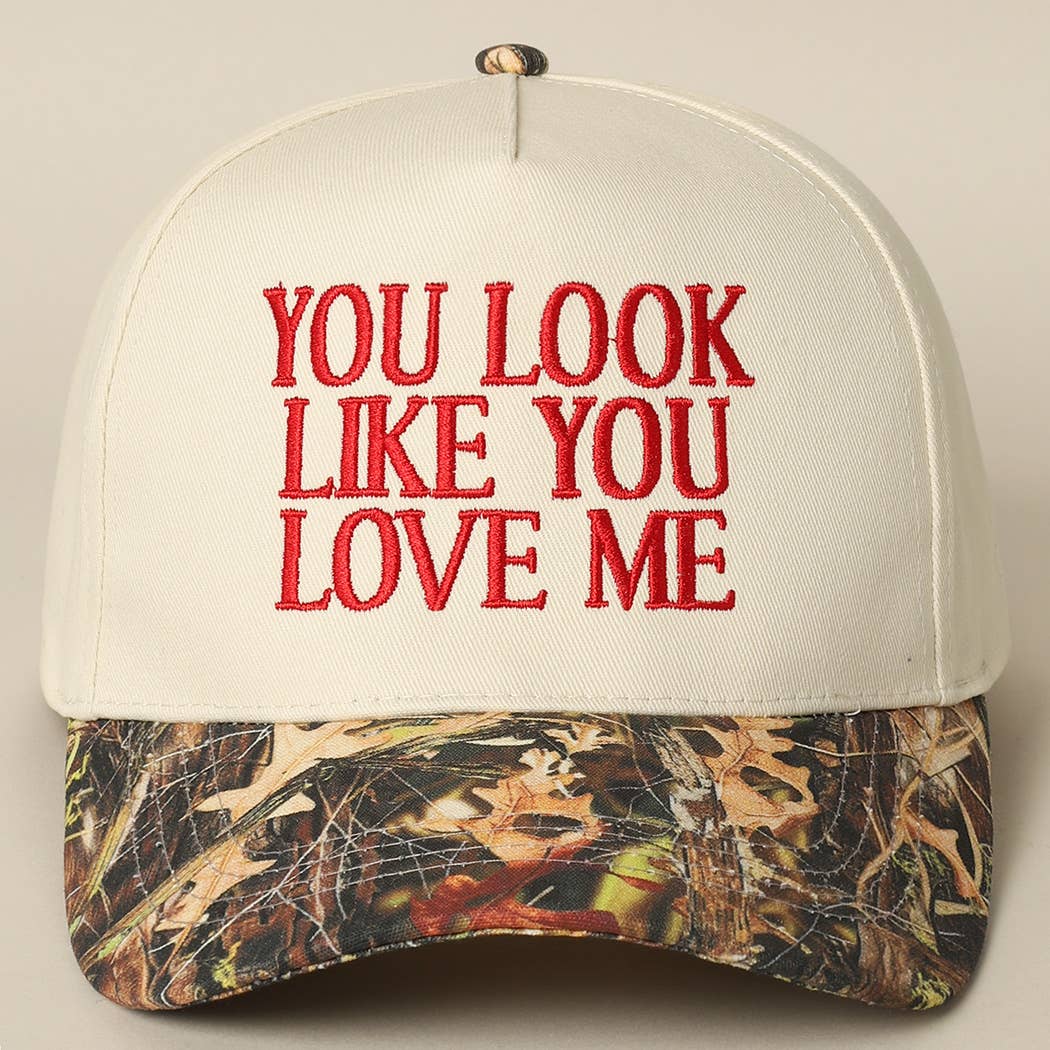 You Look Like You Love Me Embroidery Camo Trucker