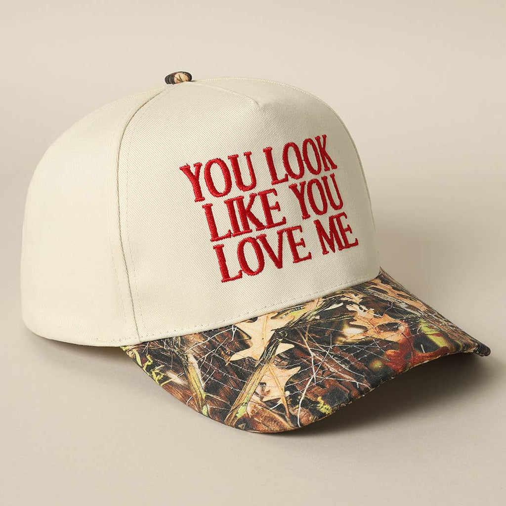You Look Like You Love Me Embroidery Camo Trucker