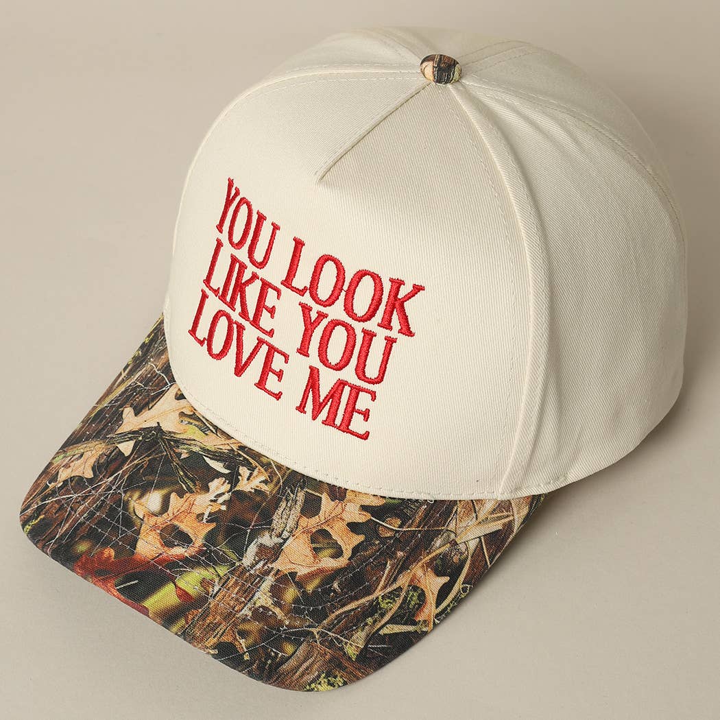You Look Like You Love Me Embroidery Camo Trucker